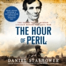 The Hour of Peril : The Secret Plot to Murder Lincoln Before the Civil War - eAudiobook