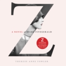 Z: A Novel of Zelda Fitzgerald - eAudiobook