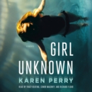 Girl Unknown : A Novel - eAudiobook