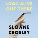 Look Alive Out There : Essays - eAudiobook