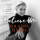 Believe Me : My Battle with the Invisible Disability of Lyme Disease - eAudiobook
