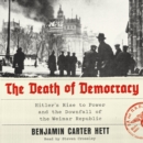 The Death of Democracy : Hitler's Rise to Power and the Downfall of the Weimar Republic - eAudiobook