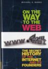 On the Way to the Web : The Secret History of the Internet and Its Founders - eBook