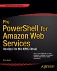 Pro PowerShell for Amazon Web Services : DevOps for the AWS Cloud - eBook