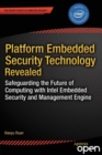 Platform Embedded Security Technology Revealed : Safeguarding the Future of Computing with Intel Embedded Security and Management Engine - eBook