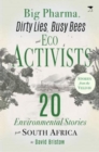 Big Pharma, Dirty Lies, Busy Bees and Eco Activists : 20 Environmental Stories from South Africa - Book
