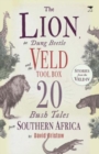 The Lion, the Dung Beetle and the Veld Tool Box : 20 Bush Tales from Southern Africa - Book