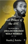 The Lost Prince of the ANC : The Life and Times of Jabulani Nobleman 'Mzala' Nxumalo - Book