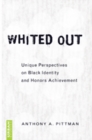 Whited Out : Unique Perspectives on Black Identity and Honors Achievement - Book