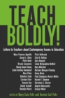 Teach Boldly! : Letters to Teachers About Contemporary Issues in Education - Book