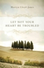 Let Not Your Heart Be Troubled - Book