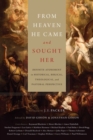 From Heaven He Came and Sought Her : Definite Atonement in Historical, Biblical, Theological, and Pastoral Perspective - Book