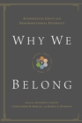 Why We Belong : Evangelical Unity and Denominational Diversity - Book