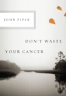 Don't Waste Your Cancer - eBook