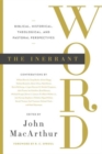 The Inerrant Word : Biblical, Historical, Theological, and Pastoral Perspectives - Book