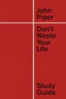 Don't Waste Your Life Study Guide - Book