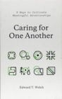 Caring for One Another : 8 Ways to Cultivate Meaningful Relationships - Book