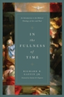 In the Fullness of Time : An Introduction to the Biblical Theology of Acts and Paul - Book