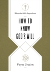 What the Bible Says about How to Know God's Will - eBook