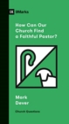 How Can Our Church Find a Faithful Pastor? - Book