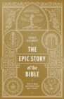 The Epic Story of the Bible : How to Read and Understand God's Word - Book
