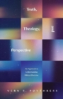 Truth, Theology, and Perspective : An Approach to Understanding Biblical Doctrine - Book