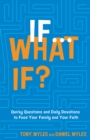 If . . . What If? : Quirky Questions & Daily Devotions to Feed Your Family & Your Faith - eBook