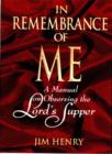 In Remembrance of Me : A Manual on Observing the Lord's Supper - eBook