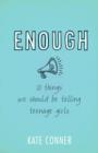 Enough : 10 Things We Should Tell Teenage Girls - eBook
