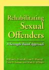 Rehabilitating Sexual Offenders : A Strength-Based Approach - Book