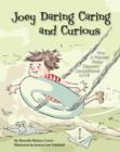 Joey Daring Caring and Curious : How a Mischief Maker Uncovers Unconditional Love - Book