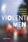 Violent Men : An Inquiry Into the Psychology of Violence - Book