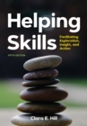Helping Skills : Facilitating Exploration, Insight, and Action - Book