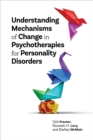Understanding Mechanisms of Change in Psychotherapies for Personality Disorders - Book