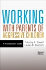 Working With Parents of Aggressive Children : A Practitioner's Guide - Book