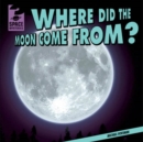 Where Did the Moon Come From? - eBook