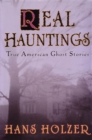 Real Hauntings : True American Ghost Stories - eBook