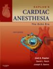 Kaplan's Cardiac Anesthesia: The Echo Era : Expert Consult Premium Edition - Enhanced Online Features and Print - Book