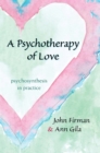 A Psychotherapy of Love : Psychosynthesis in Practice - eBook