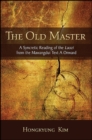 The Old Master : A Syncretic Reading of the Laozi from the Mawangdui Text A Onward - eBook