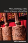 Music, Cosmology, and the Politics of Harmony in Early China - eBook