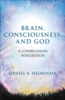 Brain, Consciousness, and God : A Lonerganian Integration - eBook