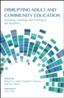 Disrupting Adult and Community Education : Teaching, Learning, and Working in the Periphery - eBook