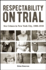 Respectability on Trial : Sex Crimes in New York City, 1900-1918 - eBook