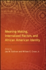 Meaning-Making, Internalized Racism, and African American Identity - eBook