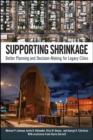 Supporting Shrinkage : Better Planning and Decision-Making for Legacy Cities - eBook