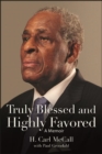 Truly Blessed and Highly Favored : A Memoir - eBook