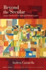 Beyond the Secular : Jacques Derrida and the Theological-Political Complex - eBook