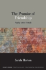 The Promise of Friendship : Fidelity within Finitude - eBook