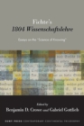 Fichte's 1804 Wissenschaftslehre : Essays on the "Science of Knowing" - eBook
